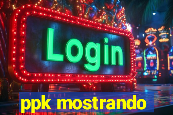 ppk mostrando